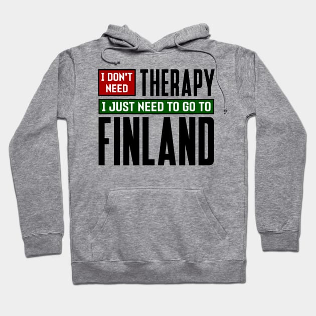 I don't need therapy, I just need to go to Finland Hoodie by colorsplash